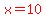 red%28x=10%29