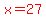 red%28x=27%29