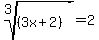 root%283%2C%283x%2B2%29%29=2