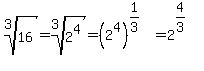 root%283%2C16%29=root%283%2C2%5E4%29=%282%5E4%29%5E%281%2F3%29=2%5E%284%2F3%29%5E%27%27