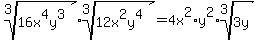 root%283%2C16x%5E4y%5E3%29%2Aroot%283%2C12x%5E2y%5E4%29=4x%5E2%2Ay%5E2%2Aroot%283%2C3y%29