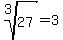 root%283%2C27%29=3