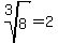 root%283%2C8%29=2