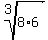 root%283%2C8%2A6%29