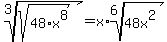 root%283%2Csqrt%2848%2Ax%5E8%29%29=x%2Aroot%286%2C48x%5E2%29