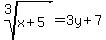 root(3,x+5)=3y+7