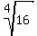 root(4,16)