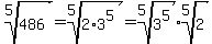 root%285%2C486%29=+root%285%2C2%2A3%5E5%29+=+root%285%2C3%5E5%29%2Aroot%285%2C2%29