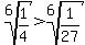 root(6,1/4) > root(6,1/27)