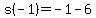 s(-1)=-1-6
