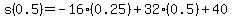s%280.5%29=-16%280.25%29%2B32%280.5%29%2B40