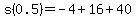 s%280.5%29=-4%2B16%2B40