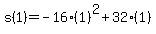s%281%29+=+-16%281%29%5E2+%2B+32%281%29