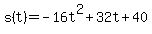 s%28t%29=-16t%5E2%2B32t%2B40