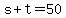 s%2Bt=50