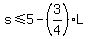 s<=5-(3/4)L