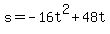s= -16t^2 + 48t