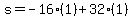 s=-16%281%29%2B32%281%29