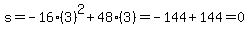 s=-16(3)^2+48(3)=-144+144=0