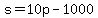 s=10p-1000