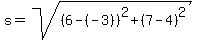 s=sqrt%28%286-%28-3%29%29%5E2%2B%287-4%29%5E2%29