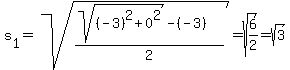 s%5B1%5D+=+sqrt%28%28sqrt%28%28-3%29%5E2+%2B+0%5E2%29+-+%28-3%29%29%2F2%29+=+sqrt%286%2F2%29+=+sqrt%283%29