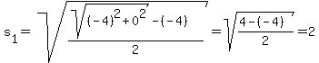 s%5B1%5D+=+sqrt%28%28sqrt%28%28-4%29%5E2+%2B+0%5E2%29+-+%28-4%29%29%2F2%29+=+sqrt%28%284+-+%28-4%29%29%2F2%29+=+2