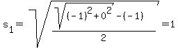 s%5B1%5D+=+sqrt%28%28sqrt%28%28-1%29%5E2+%2B+0%5E2%29+-+%28-1%29%29%2F2%29+=+1