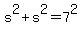 s%5E2%2Bs%5E2=7%5E2