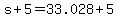 s+%2B+5+=+33.028+%2B+5