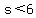 s+%3C+6