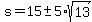 s+=+15+%2B-+5%2Asqrt%2813%29