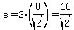 s+=+2%288%2Fsqrt%282%29%29+=+16%2Fsqrt%282%29