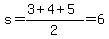 s+=+%283%2B4%2B5%29%2F2+=+6