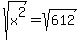 s+q+r+t+%28++x++%5E+2+%29+=+s+q+r+t+%28+6+1+2+%29