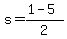 s=(1-5)/2