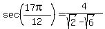 sec%28%2817pi%29%2F12%29=4%2F%28sqrt%282%29-sqrt%286%29%29