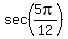 sec%285pi%2F12%29