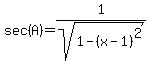 sec%28A%29=1%2Fsqrt%281-%28x-1%29%5E2%29