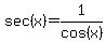 sec(x)=1/cos(x)