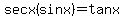sec+x%28sin+x%29+=+tan+x+