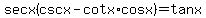 sec+x+%28csc+x+-+cot+x+%2A+cos+x%29+=+tan+x+