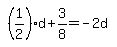 simplify_cartoon%28+%281%2F2%29%2Ad%2B3%2F8=-2d+%29