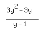 simplify_cartoon%28+%283y%5E2-3y%29%2F%28y-1%29+%29