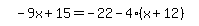 simplify_cartoon%28+-9x%2B15=-22-4%2A%28x%2B12%29+%29