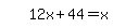 simplify_cartoon%28+12x%2B44=x+%29