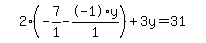 simplify_cartoon%28+2%2A%28-7%2F1--1%2Ay%2F1%29%2B3y=31+%29