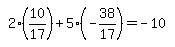 simplify_cartoon%28+2%2A%2810%2F17%29%2B5%2A%28-38%2F17%29=-10+%29