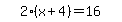 simplify_cartoon%28+2%2A%28x%2B4%29=16+%29