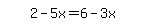 simplify_cartoon%28+2-5x=6-3x+%29